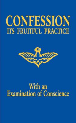 Confession: its Fruitful Practice with an Examination of Conscience