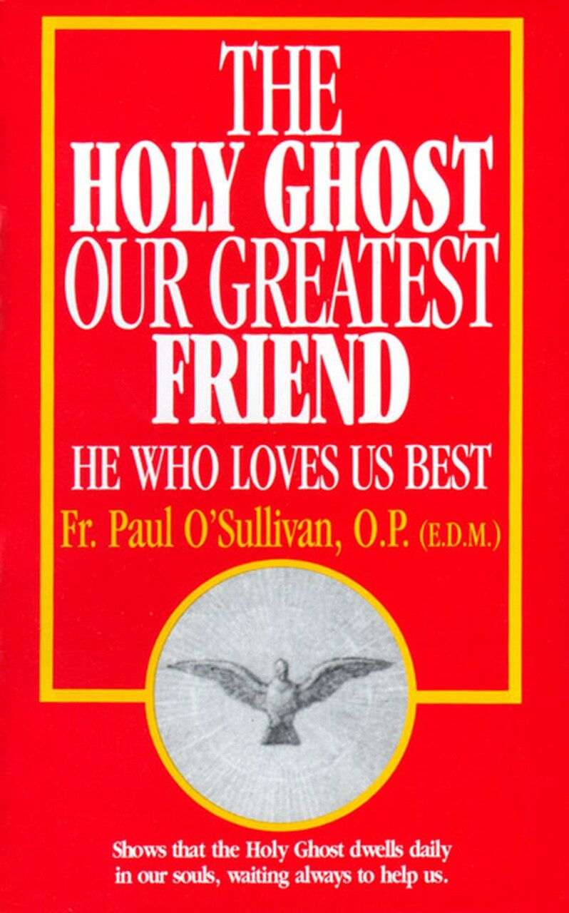 Holy Ghost Our Greatest Friend: He Who Loves Us Best