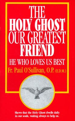 Holy Ghost Our Greatest Friend: He Who Loves Us Best