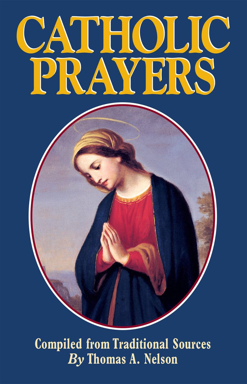 Catholic Prayers: Compiled from Traditional Sources