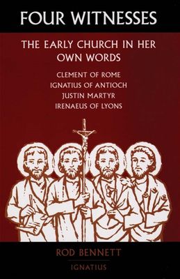 Four Witnesses:  The Early Church in Her Own Words
