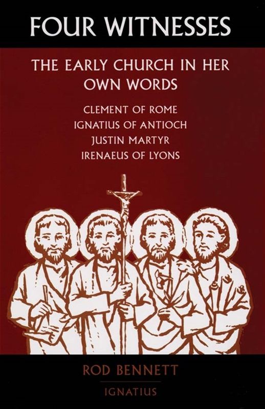Four Witnesses:  The Early Church in Her Own Words