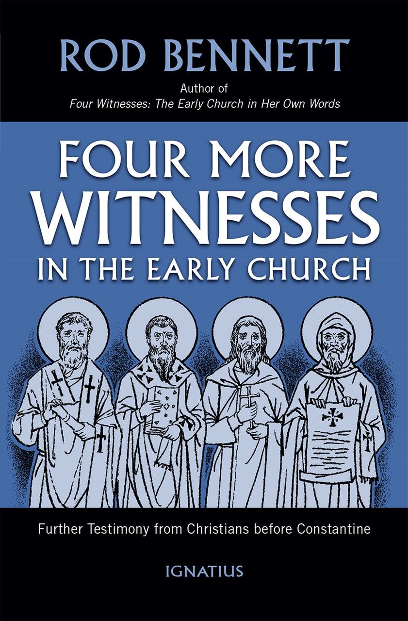 Four More Witnesses in the Early Church: Further Testimony from Christians Before Constantine