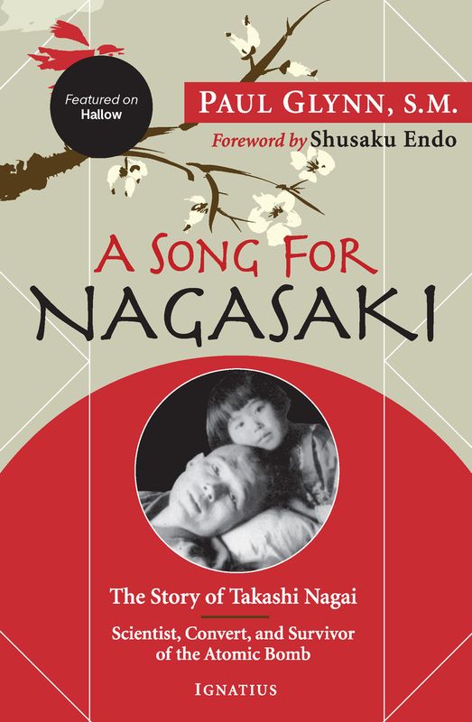 Song for Nagasaki: The Story of Takashi Nagai a Scientist, Convert, and Survivor of the Atomic Bomb