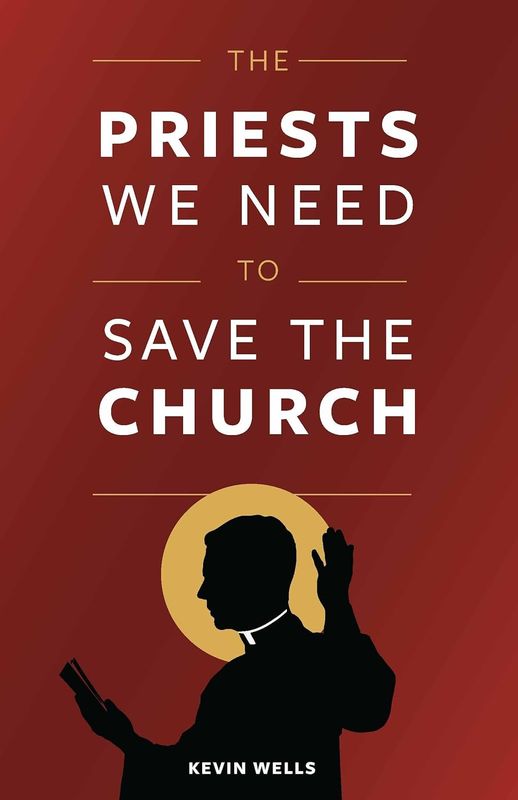 The Priests We Need To Save the Church