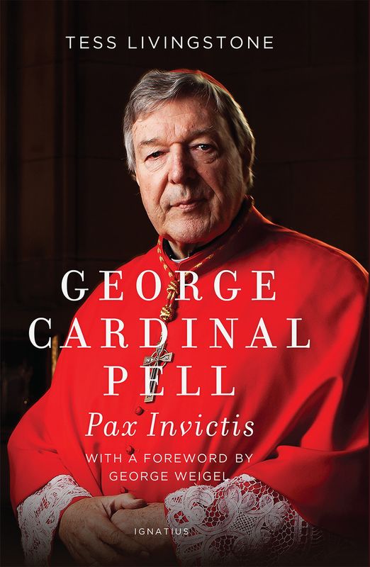 George Cardinal Pell: Pax Invictis, A Biography