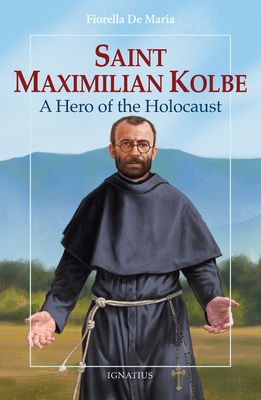 Saint Maximillian Kolbe: A Hero of the Holocaust