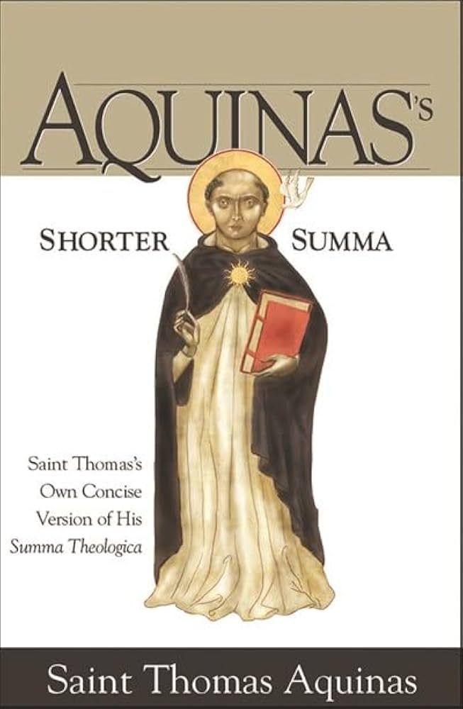 Aquinas&#39;s Shorter Summa: Saint Thomas&#39;s Own Concise Version of His Summa Theologica