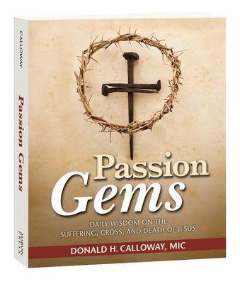 Passion Gems: Daily Wisdom on the Suffering, Cross, and Death of Jesus