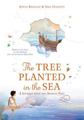 The Tree Planted in the Sea: A Journey with the Apostle Paul The Tree Planted in the Sea: A Journey with the Apostle Paul