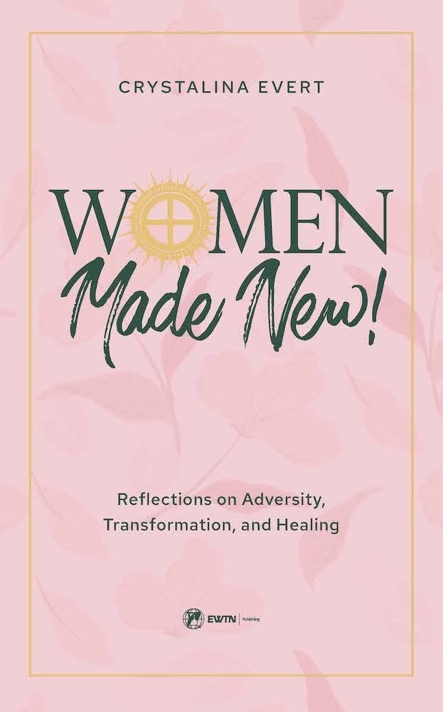 Women Made New! Reflections on Adversity, Transformation, and Healing