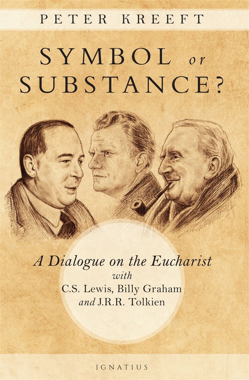 Symbol or Substance? A Dialogue on the Eucharist with CS Lewis, Billy Graham, &amp; JRR Tolkien