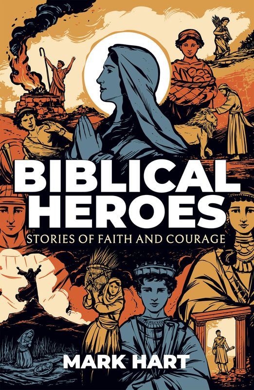 Biblical Heroes: Stories of Faith and Courage