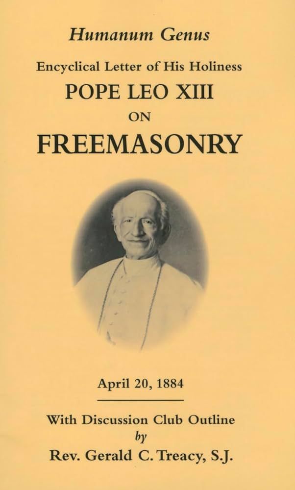 Humanum Genus: Encyclical Letter of his Holiness Pope Leo XIII on Freemasonry