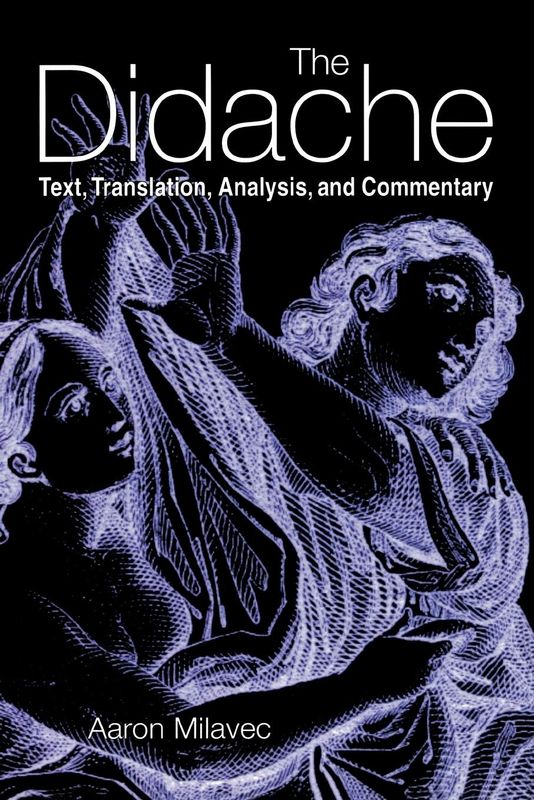Didache: Text, Translation, Analysis, and Commentary