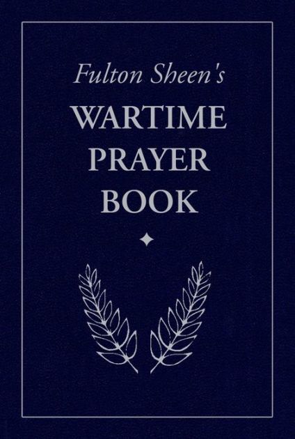 Fulton Sheen&#39;s Wartime Prayerbook