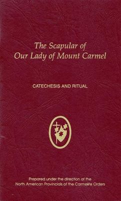 The Scapular of Our Lady of Mount Carmel - Catechesis &amp; Ritual