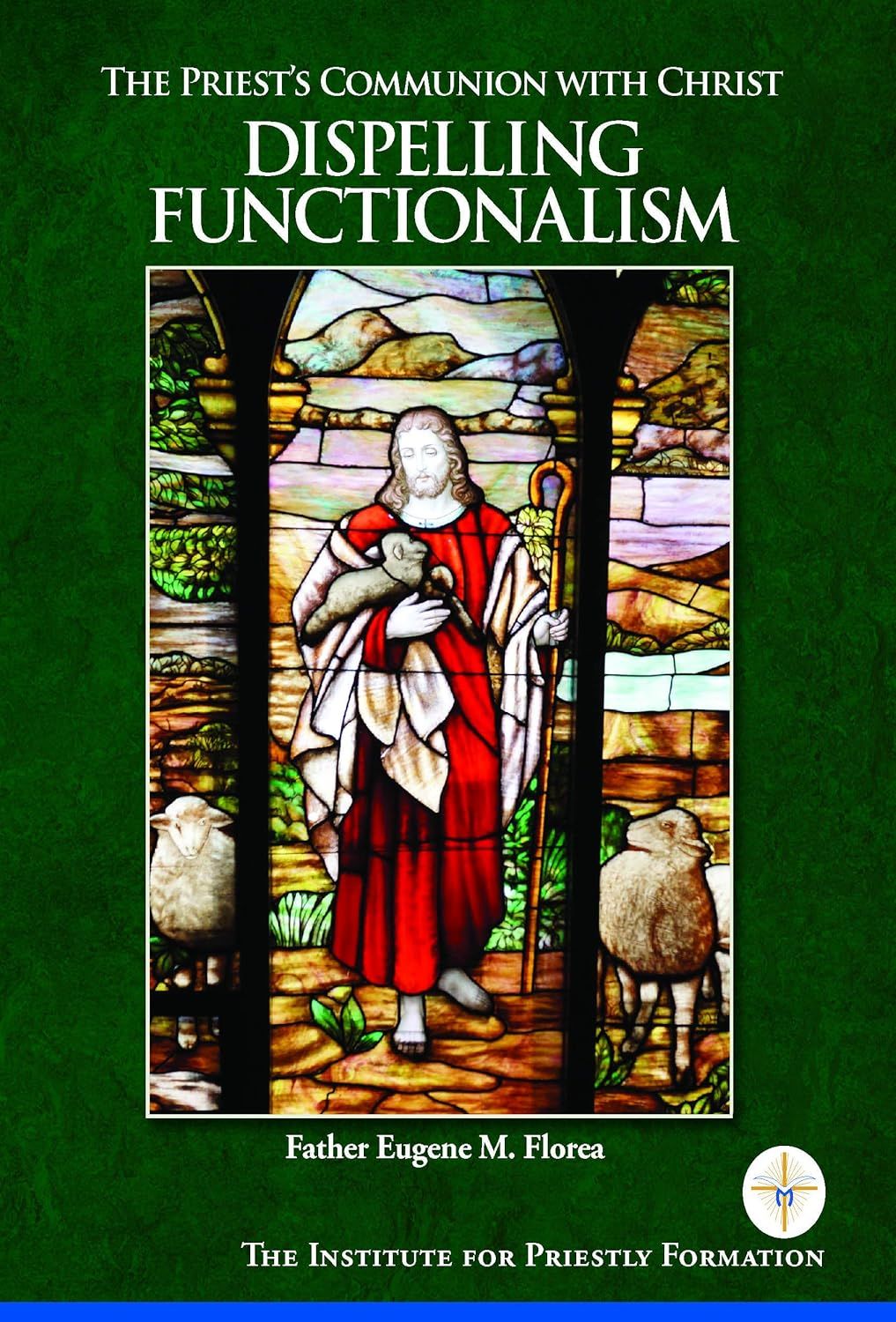 Dispelling Functionalism: The Priest&#39;s Communion with Christ