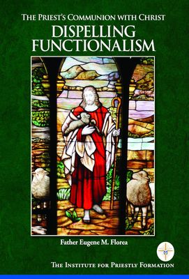 Dispelling Functionalism: The Priest&#39;s Communion with Christ