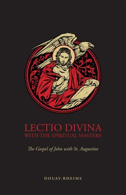 Lectio Divina with the Spiritual Masters: The Gospel of John with St. Augustine