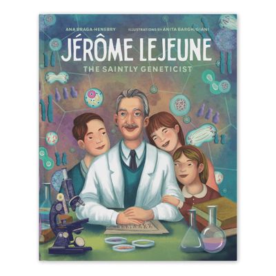 Jérôme Lejeune: The Saintly Geneticist