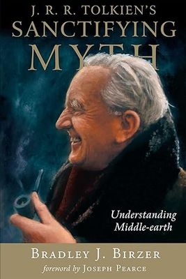 J.R.R. Tolkien&#39;s Sanctifying Myth: Understanding Middle-earth