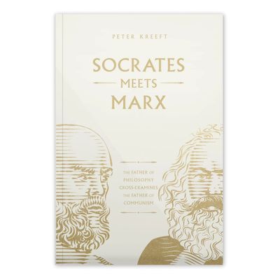 Socrates Meets Marx: The Father of Philosophy Cross-Examines the Father of Communism