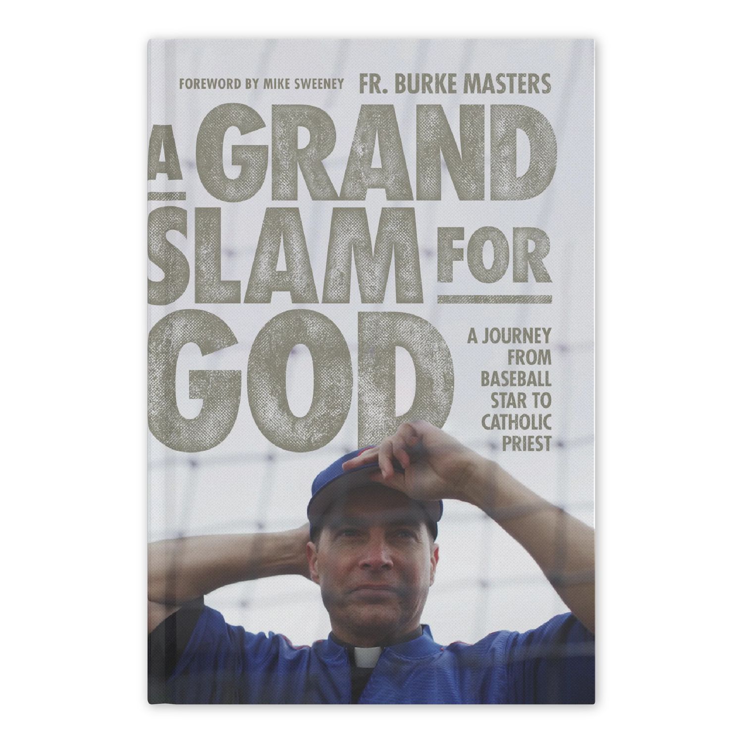 A Grand Slam for God: A Journey from Baseball Star to Catholic Priest