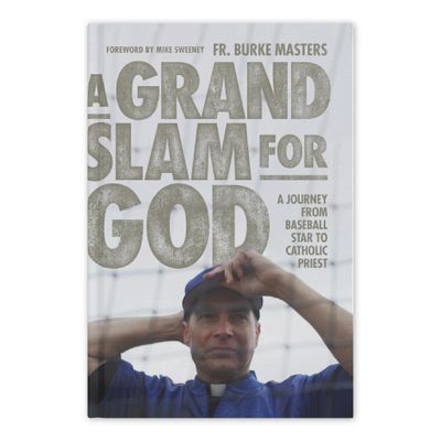 A Grand Slam for God: A Journey from Baseball Star to Catholic Priest