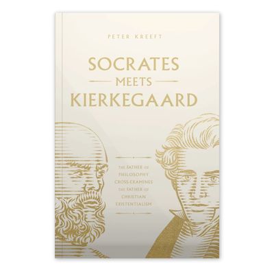 Socrates Meets Kierkegaard: The Father of Philosophy Cross-Examines the Father of Christian Existentialism