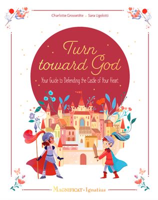 Turn toward God: Defending the Castle of Your Heart
