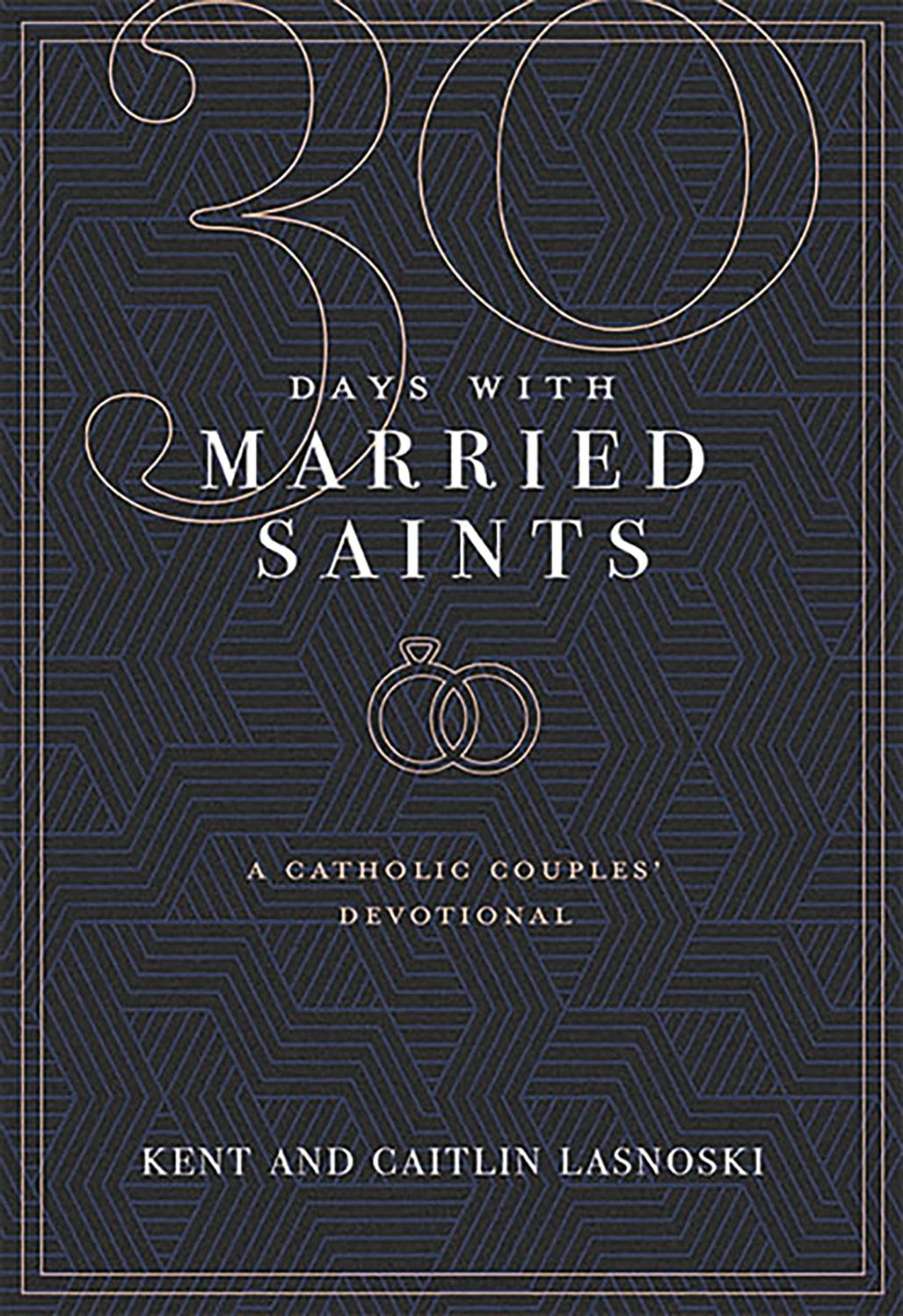 30 Days With Married Saints A Catholic Couples&#39; Devotional