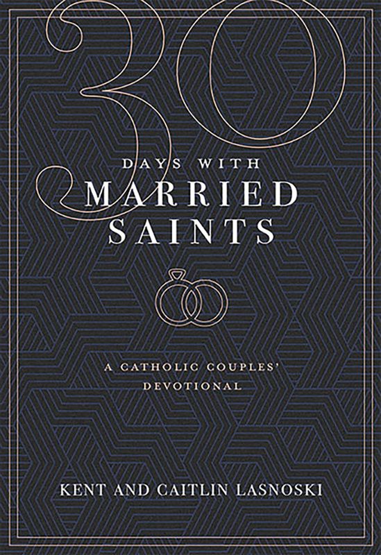 30 Days With Married Saints A Catholic Couples&#39; Devotional