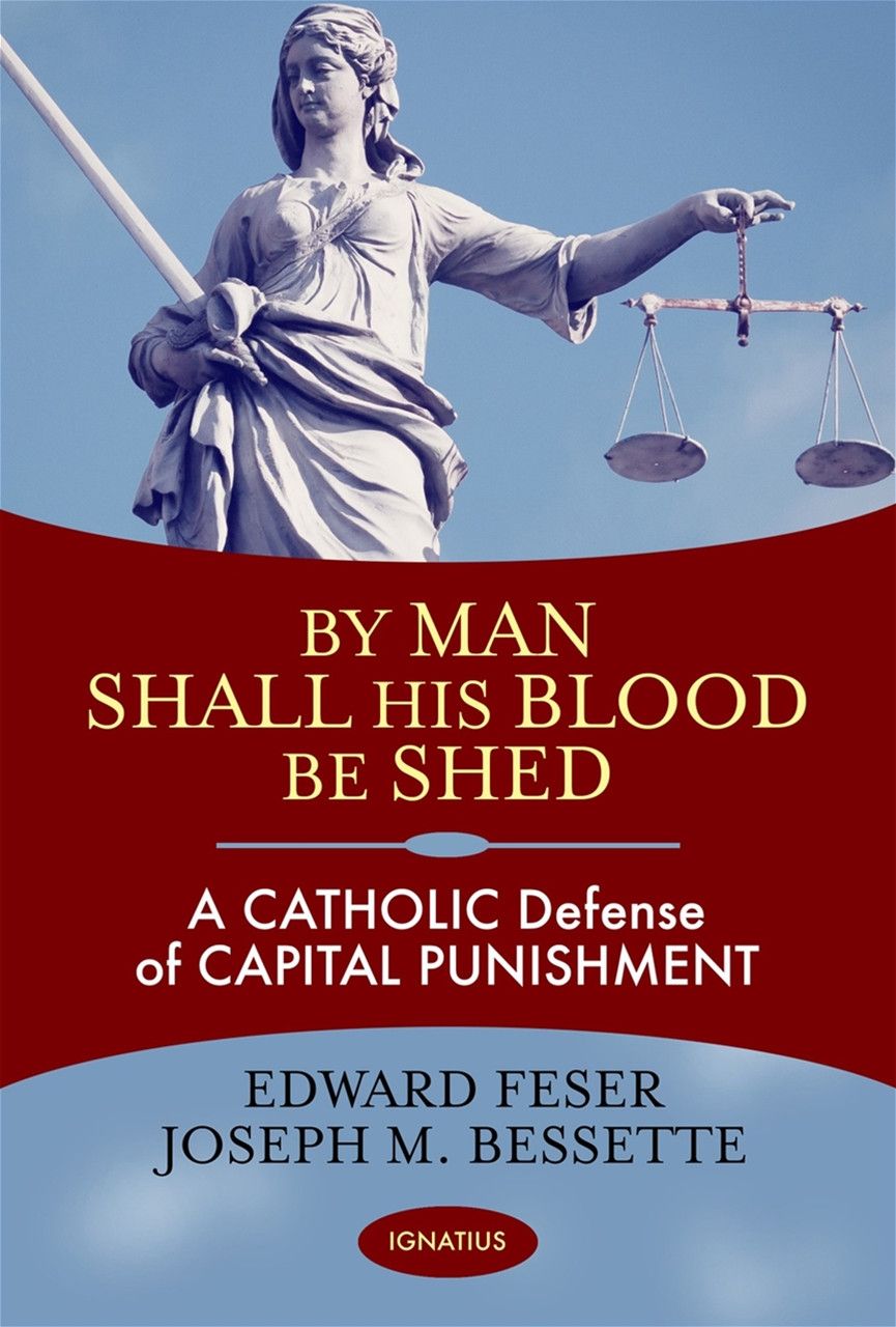 By Man Shall His Blood Be Shed: A Catholic Defense of the Death Penalty