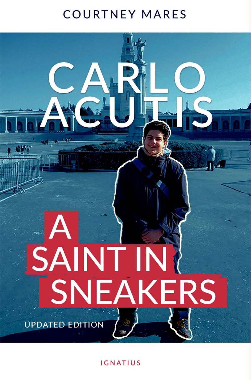 Carlo Acutis:  A Saint in Sneakers (Updated Edition)