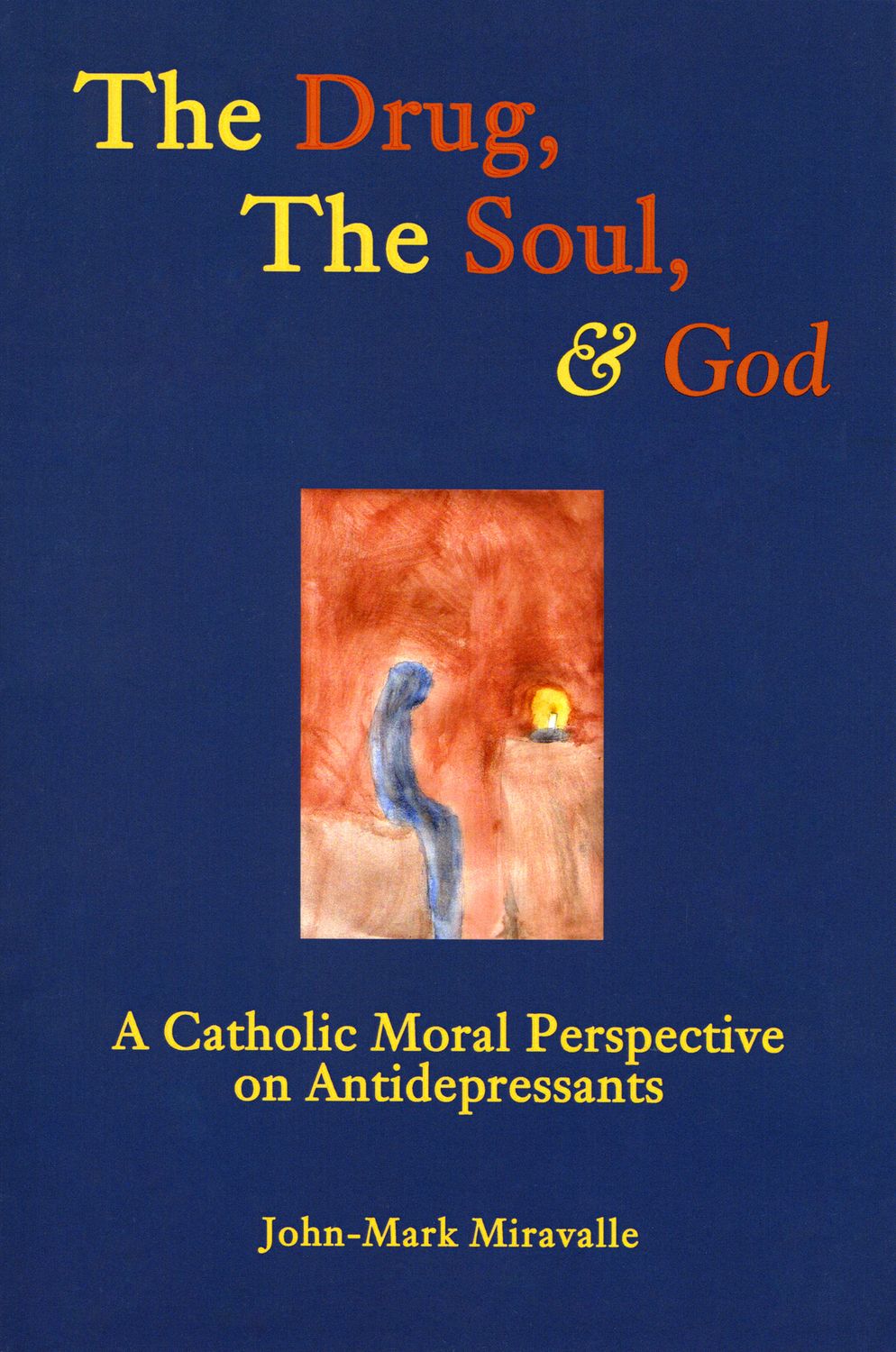 The Drug, the Soul, and God: A Catholic Moral Perspective on Antidepressants