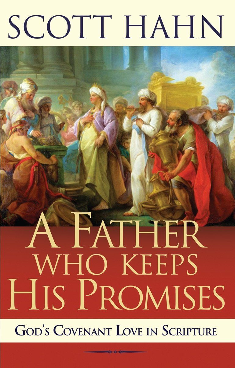 A Father Who Keeps His Promises: God&#39;s Covenant Love in Scripture (New Edition)