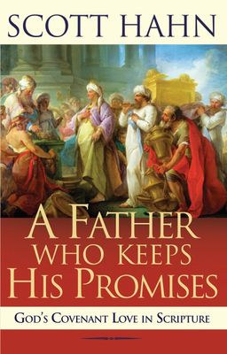 A Father Who Keeps His Promises: God&#39;s Covenant Love in Scripture (New Edition)
