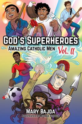 God&#39;s Superheroes: Amazing Catholic Men Vol II