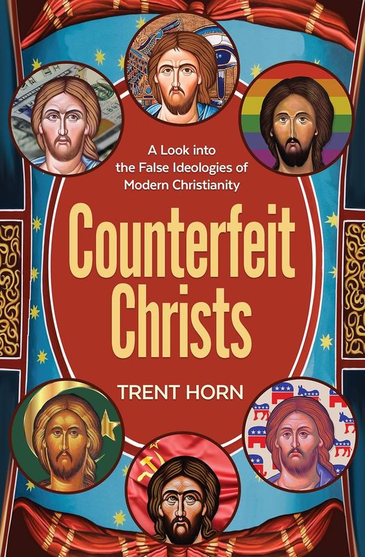 Counterfeit Christs: A Look Into the False Ideologies of Modern Christianity