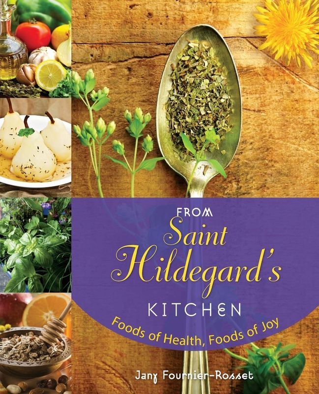 From St Hildegard&#39;s Kitchen: Foods of Health, Foods of Joy