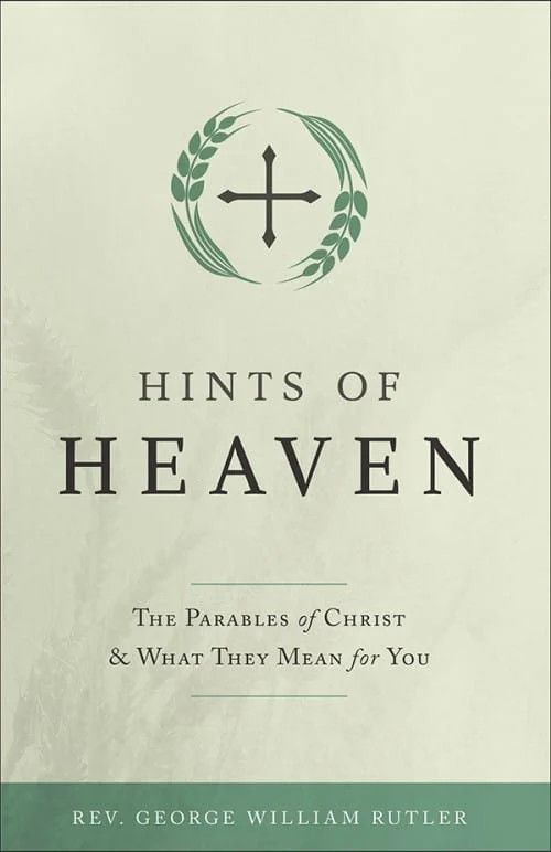 Hints of Heaven: Parables of Christ &amp; What They Mean for You
