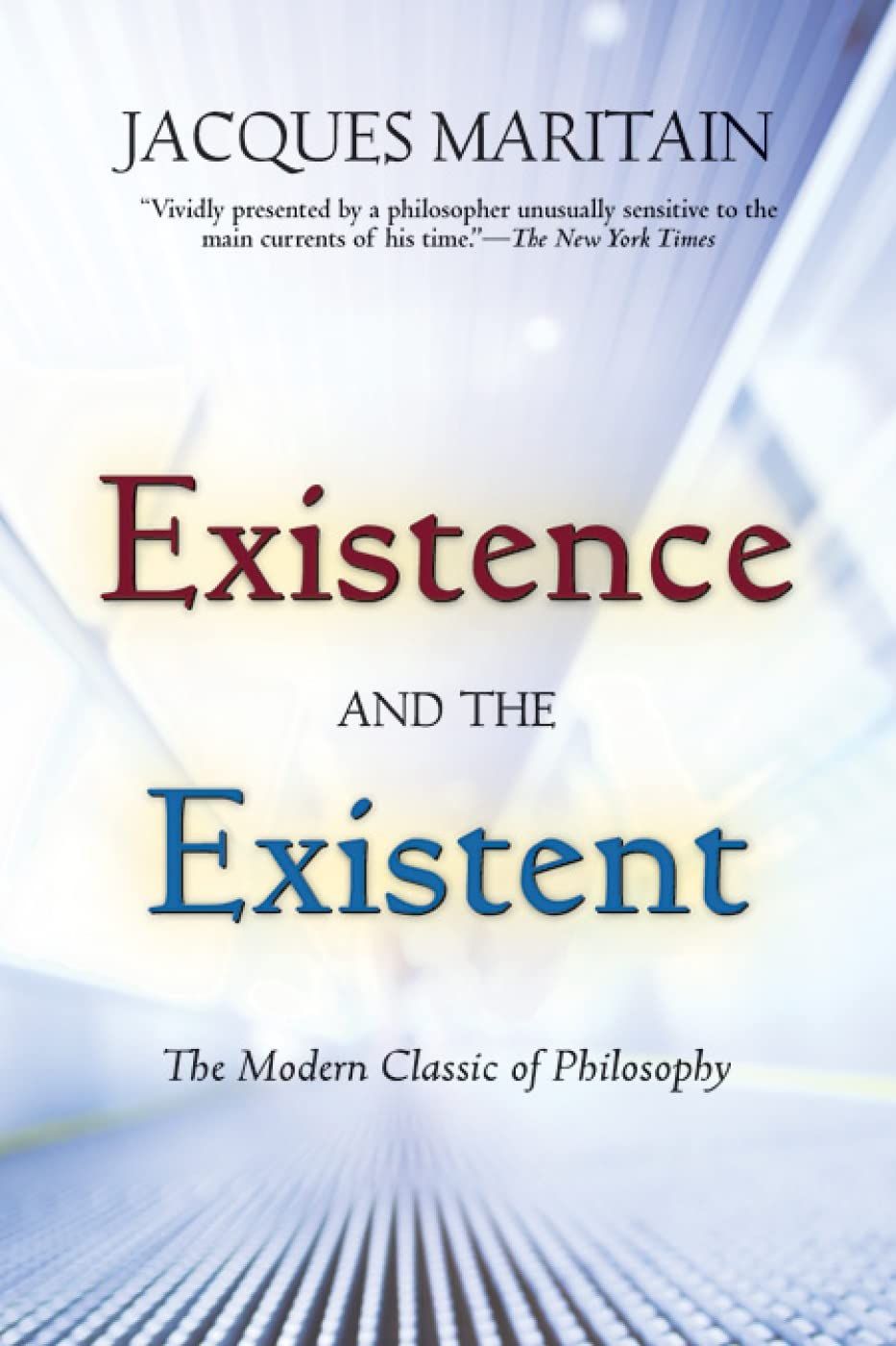 Existence and the Existent - The Modern Classic of Philosophy