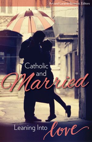 Catholic &amp; Married: Leaning Into Love