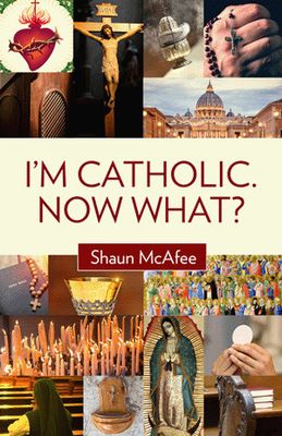 I&#39;m Catholic Now What?