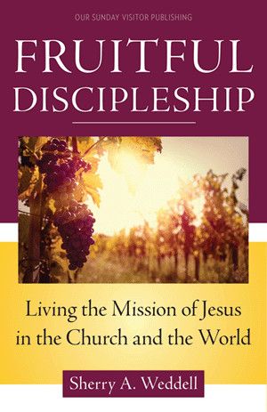 Fruitful Discipleship: Living the Mission of Jesus in the Church &amp; the World