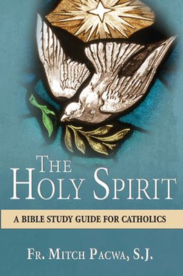 Holy Spirit: A Bible Study Guide for Catholics
