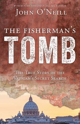 The Fisherman&#39;s Tomb: The True Story of the Vatican&#39;s Secret Search