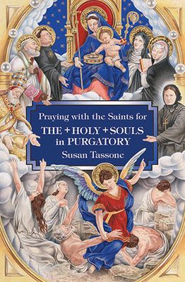 Praying with the Saints for the Holy Souls in Purgatory - Tassone