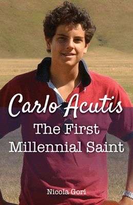 Carlo Acutis: The First Millennial Saint - Gori